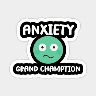 Anxiety Grand Champion Tee - Witty Sarcasm Humor T-Shirt, Perfect for Stress Relief & Casual Wear, Unique Gift for Friends Magnet