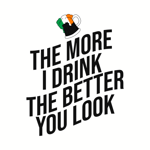 The more I drink the better you look by cypryanus