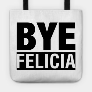 Bye Felicia T-Shirt Tote