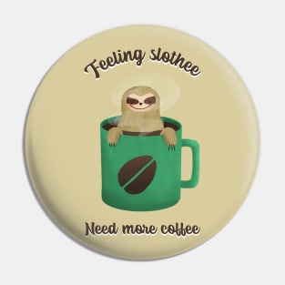 Feeling slothee need more coffee Pin