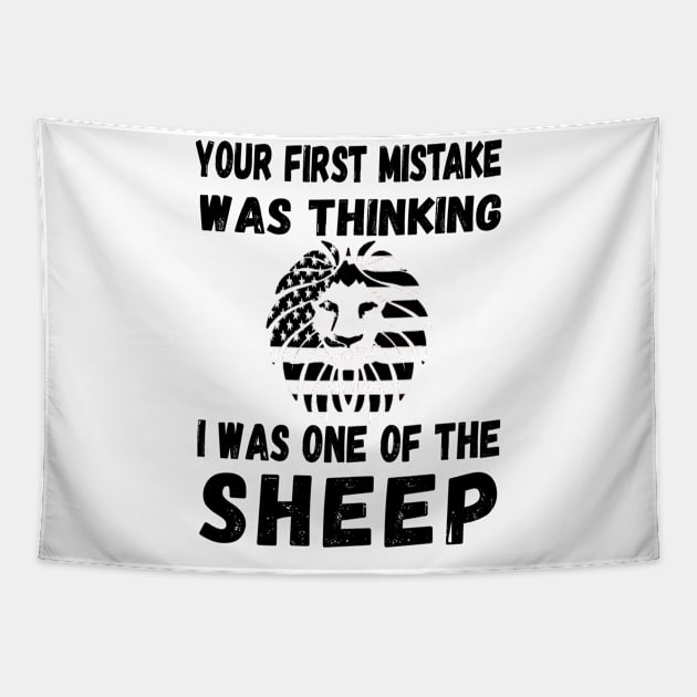 Your First Mistake Was Thinking I Was One Of The Sheep Tapestry by Weekend Warriors 