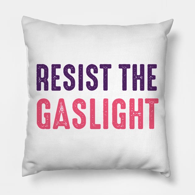 Resist the Gaslight Pillow by PhiloArt