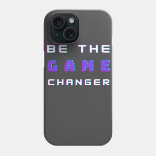 Be the game changer Phone Case