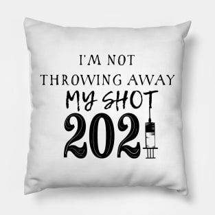 I'm Not Throwing Away My Shot 2021 Pillow