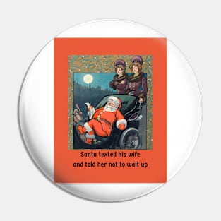 Funny Santa Don't Wait Up Christmas Pin