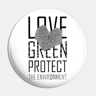 Love green, protect the environment Pin