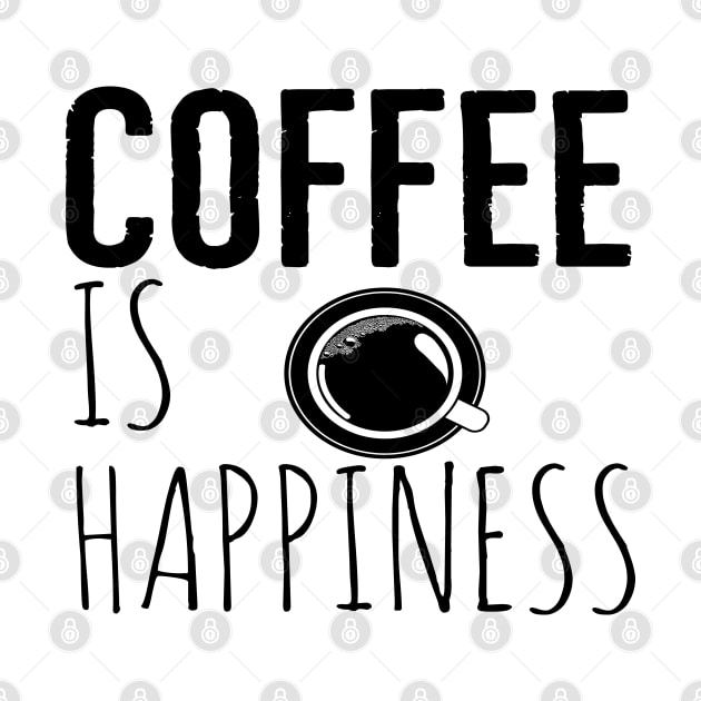 Coffee Is Happiness Funny by Happy - Design