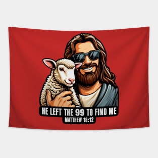 Matthew 18:12 He Left The 99 To Find Me Tapestry