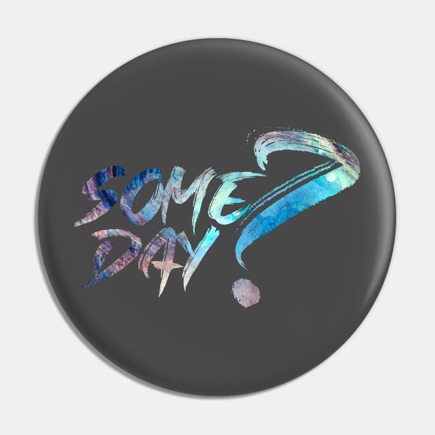 Some Day Pin by Kufic Studio