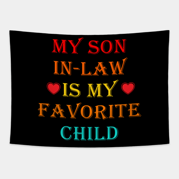 My Son In Law Is My Favorite Child Tapestry by lmohib