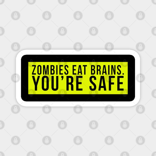 Zombies eat brains. You're safe Magnet by PGP
