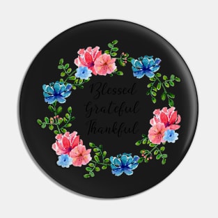 Blessed Grateful Thankful - Pretty Floral Wreath with a Spiritual Message of Gratitude Pin