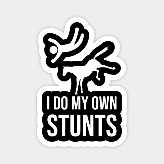 Funny Horse Shirt I Do My Own Stunts Gift Magnet by andrelisser