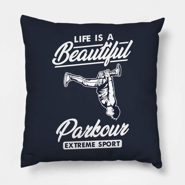 LIFE IS A BEAUTIFUEL PARKOUR Pillow by beanbeardy