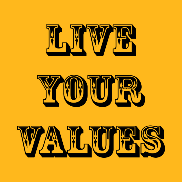 Live Your Values by arbitrarybs