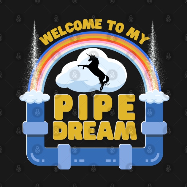 Welcome To My Pipe Dream by Kenny The Bartender's Tee Emporium