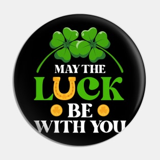 Maythe Luck Be With You St. Patrick's Day Pin