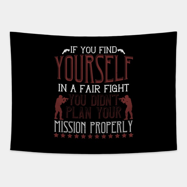 If you find yourself in a fair fight, you didn't plan your mission properly Tapestry by khalmer