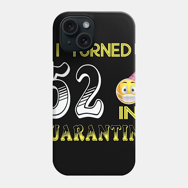 I Turned 52 in quarantine Funny face mask Toilet paper Phone Case by Jane Sky