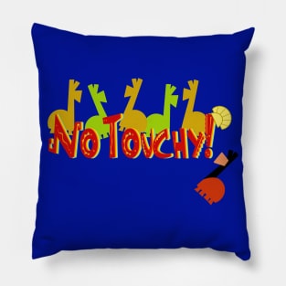 No Touchy! Pillow