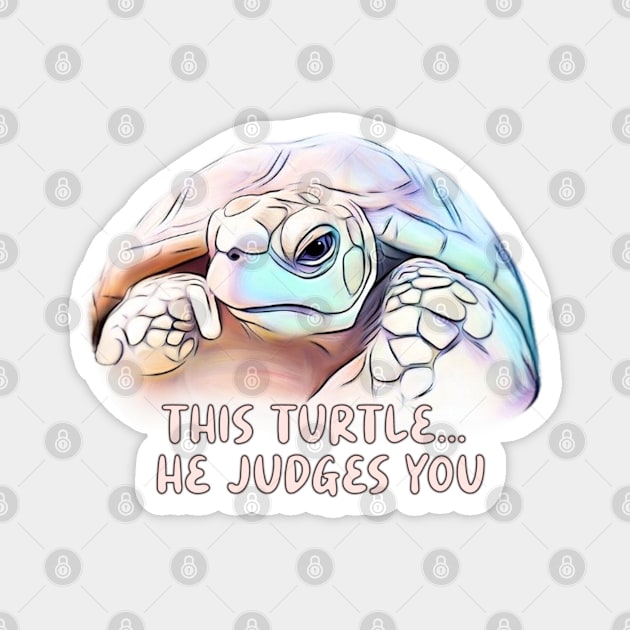 This Turtle, he judges you Magnet by WorldByFlower