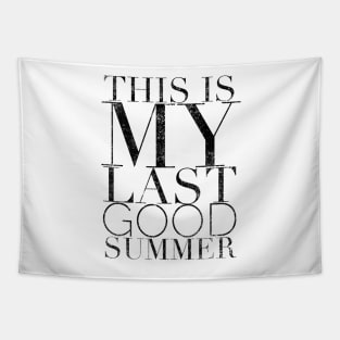 This is my last good summer Tapestry