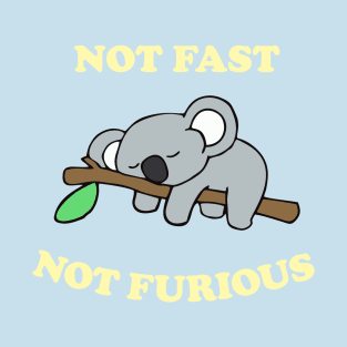 Lazy Koala Not Fast Not Furious T-Shirt