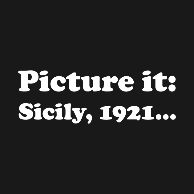 Disover Picture It, Sicily, 1921 (White) - Golden Girls - T-Shirt