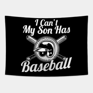 I Can't, My Son Has Baseball for Baseball Parents Tapestry