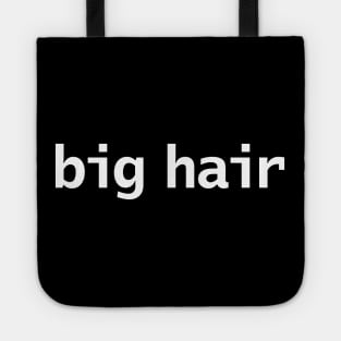 Big Hair Minimal Typography White Text Tote