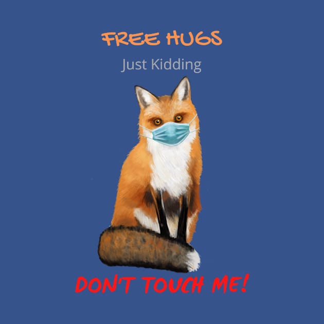 Free Fox Hugs - Just Kidding - Don't Touch Me! by Mystik Media LLC