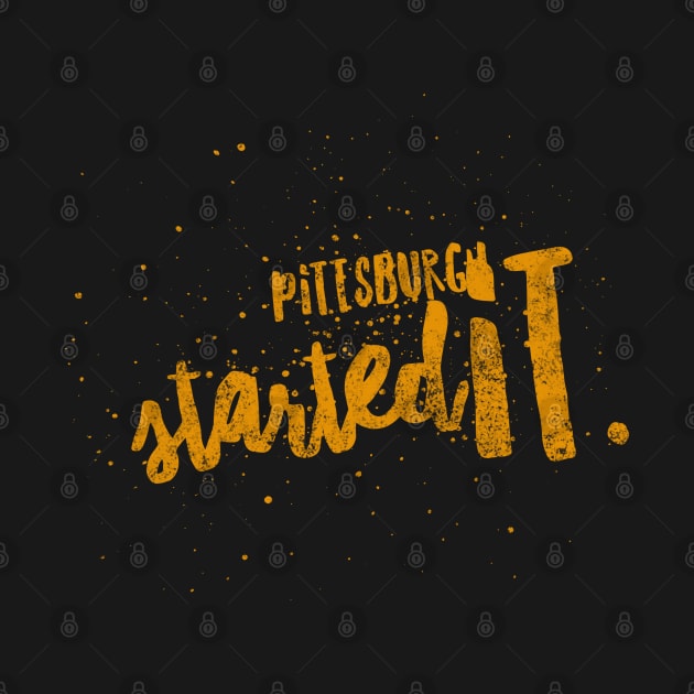 pittsburgh started it by joyTrends