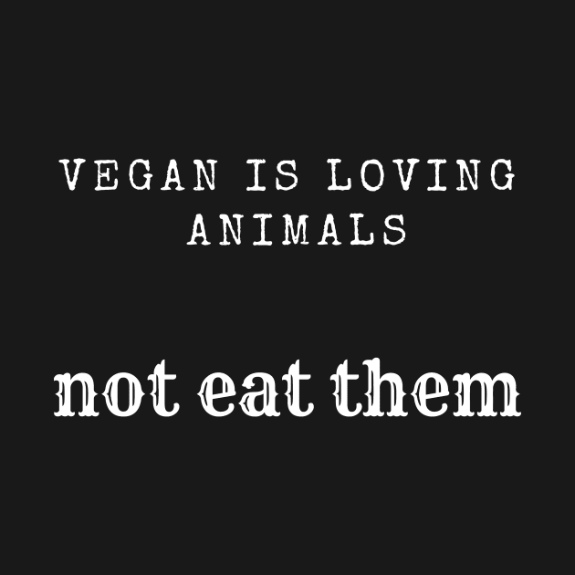 vegan is loving animals by creativeminds