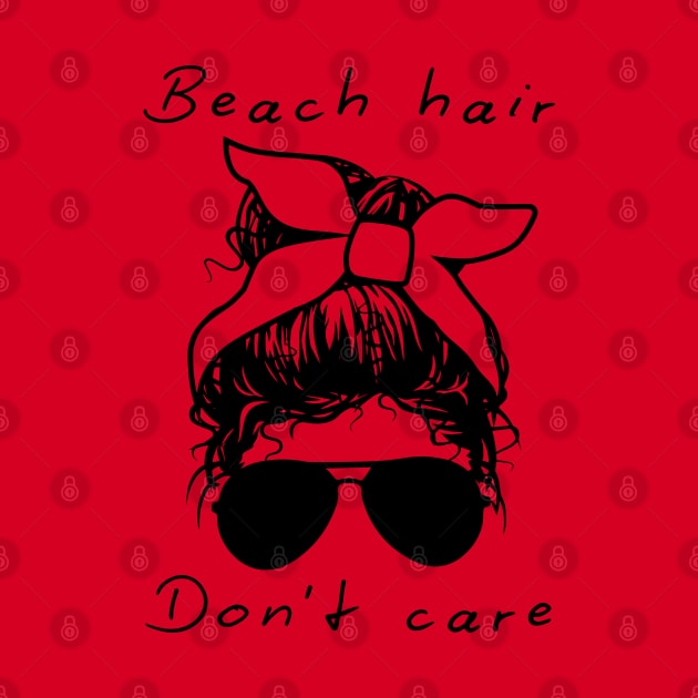 Beach Hair. Don't Care. by SilverFoxx Designs