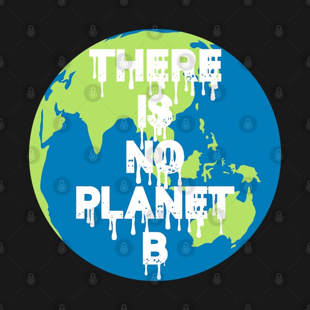 Global Warming There is no Planet B by TShirtHook