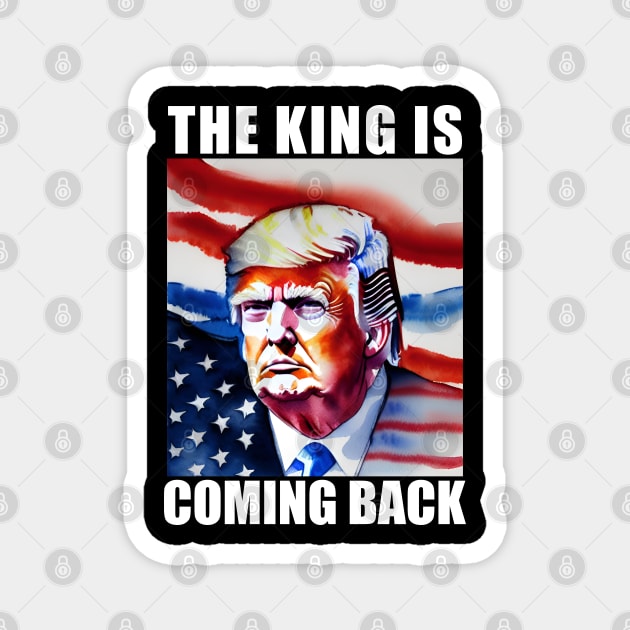 The King Is Coming Back Trump 2024 Magnet by zofry's life