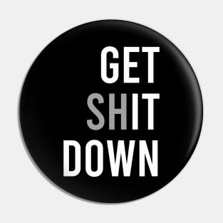 Get Shit Done Pin