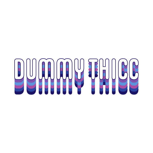 Dummy Thicc by Sthickers