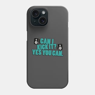 Can I Kick It Phone Case