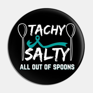 Tachy Salty All Out Of Spoons Pots Awareness Pin