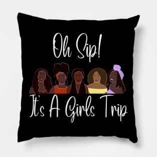 Oh Sip It's A Girls Trip Pillow