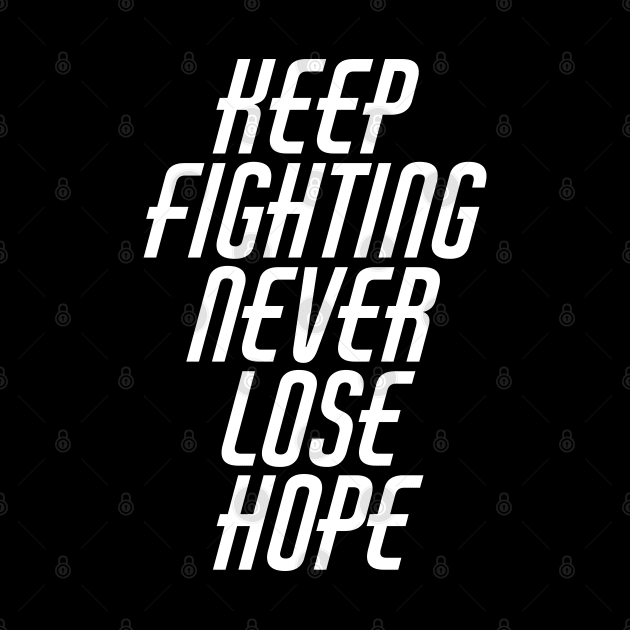 Keep Fighting Never Lose Hope by Texevod