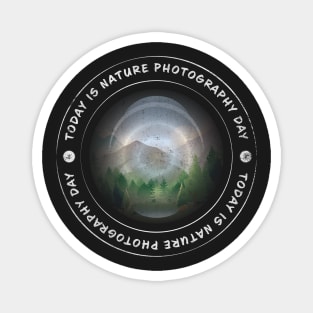 Today is Nature Photography Day Badge Magnet