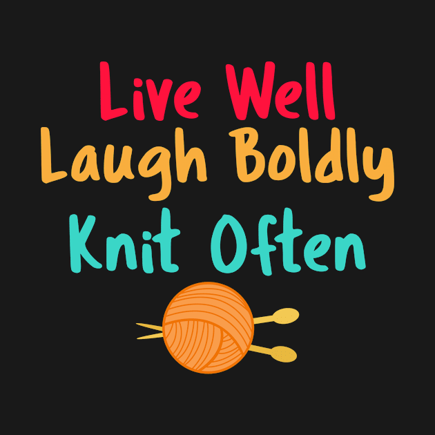Funny Knitting T-Shirt Live, Laugh, Knit by Jled