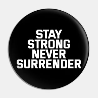 Stay Strong Never Surrender Pin