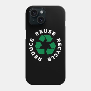 Reduce Reuse Recycle World Environment Day Gift Phone Case