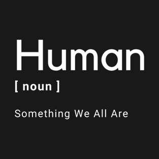 Human -  We Are All Human v4 T-Shirt