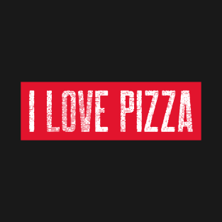 I love pizza real T-Shirt