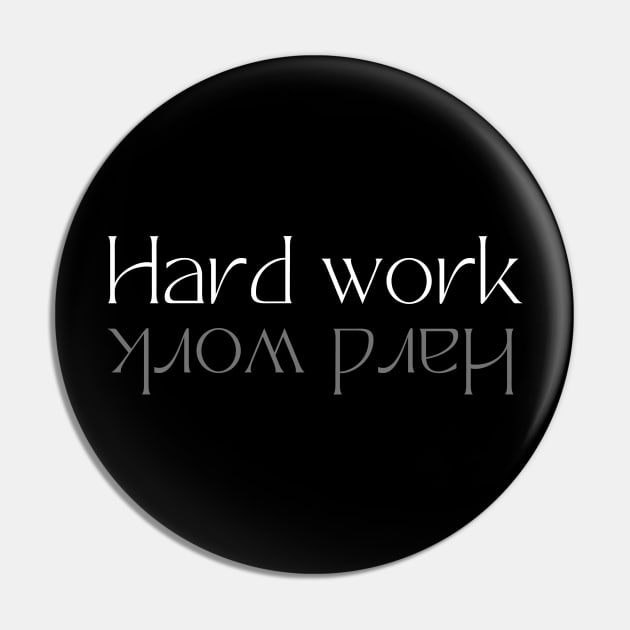 Hard Work Motivational Pin by Creativity Apparel