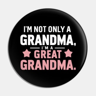 Funny I'm not just a grandma im a great grandma Mothers Day Pin